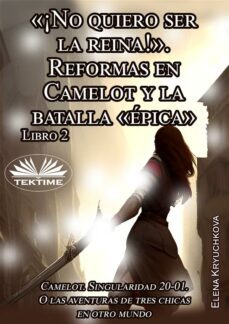 libro 2. ¡no quiero ser la reina!. reformas en camelot y la batalla epica (ebook)-9788835450740