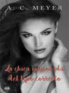 la chica equivocada del tipo correcto (ebook)-a. c. meyer-9788835452140