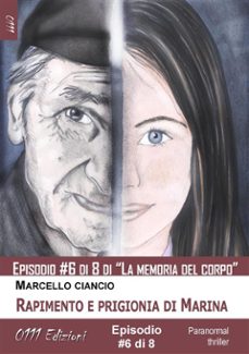 rapimento e prigionia di marina - serie la memoria del corpo ep. @6 (ebook)-9788863077940