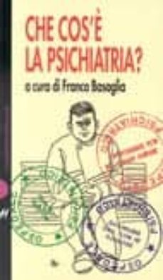 che cos e la psichiatria-franco basaglia-9788880893240