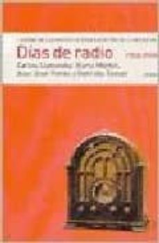dias de radio (1920-1959): historia de los medios de comunicacion en la argentina-9789500425940