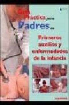 guia practica para padres en primeros auxilios y enfermedades de la infancia-maria ines solano deheza-9789502411040