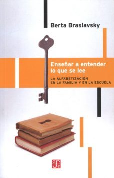 enseñar a entender lo que se lee: la alfabetizacion en la familia y en la escuela-berta braslavsky-9789505576340