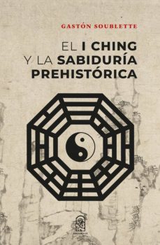 el i ching y la sabiduria prehistorica (ebook)-gastón soublette-9789561429840