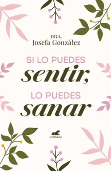 si lo puedes sentir, lo puedes sanar (ebook)-josefa gonzález videla-9789562586740