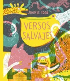 versos salvajes: poemas de animales para niños-joohee yoon-9789563650440