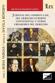 juristas del common law, del derecho europeo continental y otros creadores del derecho-fidel s. rojas vargas-9789564077840