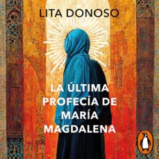 la ultima profecia de maria magdalena (audiolibro)-lita donoso-9789566063940