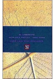el laberinto antologia poetica 1968-2008-jose luis diaz-granados-9789583802140