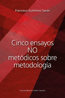 cinco ensayos no metodicos sobre metodologia (ebook)-francisco gutierrez sanin-9789585003040