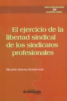 el ejercicio de la libertad sindical de los sindicatos profesionales (ebook)-9789585060340