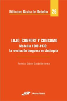 lujo, confort y consumo (ebook)-federico gabriel garcía barrientos-9789585122840