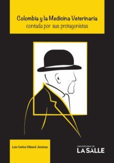 colombia y la medicina veterinaria contada por sus protagonistas (ebook)-luis carlos villamil jimenez-9789585400740