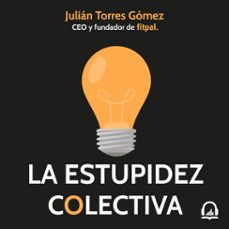 la estupidez colectiva (audiolibro)-julian torres gomez-9789585477940
