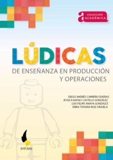 ludicas de enseñanza en produccion y operaciones (ebook)-luis felipe amaya gonzalez-diego andres carreño dueñas-erika tatiana ruiz orjuela-9789586603140