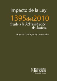 impacto de la ley 1395 del 2010 frente a la administración de justicia (ebook)-horacio cruz tejada-9789586956840