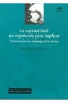 la sujetualidad: un argumento para implicar: propuesta para una p edagogia de los afectos-sergio trujillo garcia-9789587160840