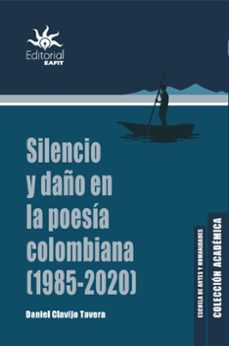 silencio y daño en la poesia colombiana (1985 - 2020) (ebook)-daniel clavijo tavera-9789587208740