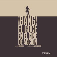 ¡bang! el goce en el cine de accion (ebook)-maria cuellar-jose rafael perez balen-9789587252040