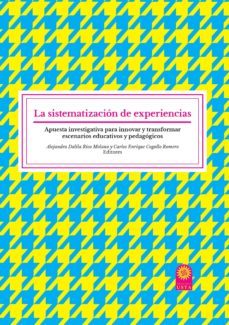 la sistematizacion de experiencias. apuesta investigativa para innovar y transformar escenarios educativos y pedagogicos (ebook)-alejandra dalila rico molano-carlos enrique cogollo romero-9789587821840