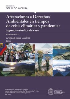 afectaciones a derechos ambientales en tiempos de crisis climática y pandemia: algunos estudios de caso, volumen ii (ebook)-carlos andres muñoz-carlos eduardo olaya diaz-clara juliana neira rueda-9789587945140