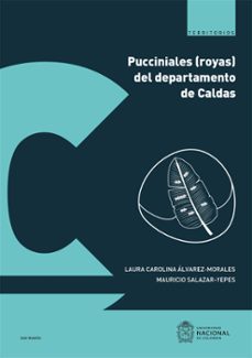 pucciniales (royas) del departamento de caldas (ebook)-laura carolina alvarez morales-mauricio salazar yepes-9789587949940