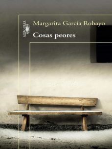 cosas peores (ebook)-margarita garcia robayo-9789588948140