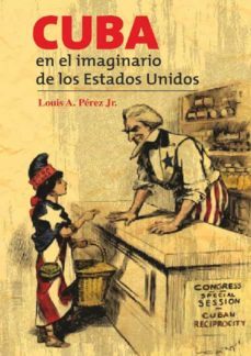 cuba en el imaginario de los estados unidos (ebook)-louis angel perez jr-9789590617140
