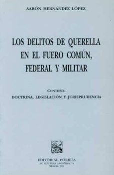 los delitos de querella en el fuero comun, federal y militar-9789700714240
