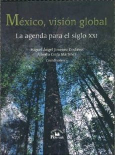 mexico, vision global: la agenda para el siglo xxi-miguel angel jimenez godinez-alberto cinta martinez-9789707018440