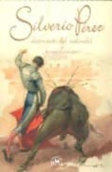 silverio perez, diamante del redondel: el bardo de la taurina-francisco javier fernandez soto-9789707019140