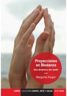 proyecciones en biodanza una dinamica del sentir-margarita karger-9789870010340