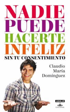 nadie puede hacerte infeliz... sin tu consentimiento (ebook)-claudio maria dominguez-9789870428640