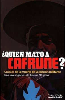 ¿quien mato a cafrune?: cronica de la muerte de la cancion militante-9789873687440