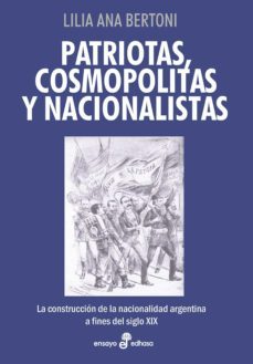 patriotas, cosmopolitas y nacionalistas (ebook)-lilia ana-9789876285940