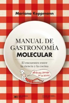 manual de gastronomia molecular: el encuentro entre la ciencia y la cocina (ebook)-mariana koppmann-9789876297240