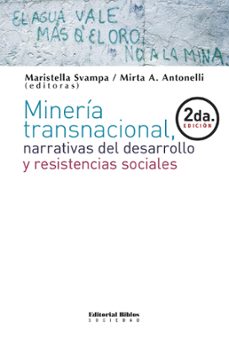 mineria transnacional, narrativas del desarrollo y resistencias sociales (ebook)-maristella svampa-mirta alejandra antonelli-9789876919340