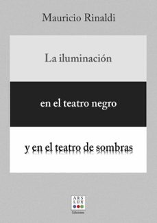 la iluminacion en el teatro negro y en el teatro de sombras (ebook)-mauricio rinaldi-9789877612240