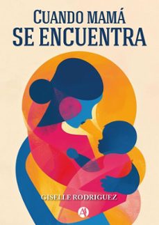 cuando mama se encuentra (ebook)-giselle rodriguez-9789878767840
