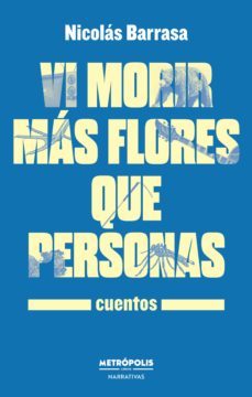 vi morir mas flores que personas (ebook)-nicolas barrasa-9789878924540