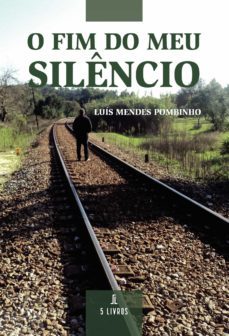 o fim do meu silencio-luis mendes pombinho-9789897822940