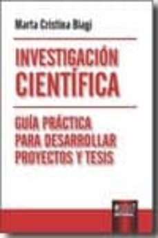 investigacion cientifica: guia practica para desarrollar proyecto s y tesis-marta cristina biagi-9789898312440