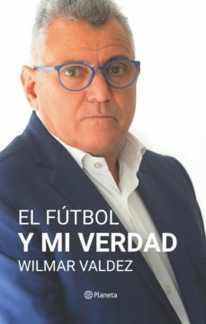 el futbol y mi verdad (ebook)-wilmar valdez-9789915657240