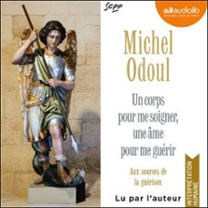 un corps pour me soigner, une ame pour me guerir (edition 2026) (audiolibro)-michel odoul-9791035422240