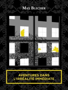 aventures dans l’irréalité immédiate-max blecher-9791093606040