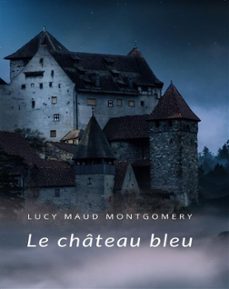 le chateau bleu (traduit) (ebook)-lucy maud montgomery-9791222604640