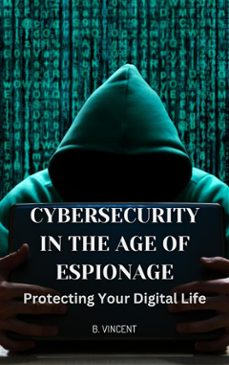 cybersecurity in the age of espionage (ebook)-b. vincent-9791223020340