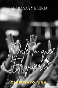 ¡dale lo que el quiere! (ebook)-olubusayo aina-9791223950340