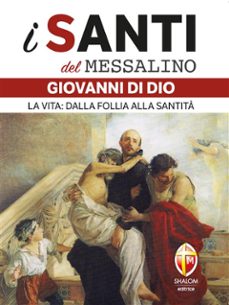 i santi del messalino. san giovanni di dio. la vita: dalla follia alla santita (ebook)-9791256390540