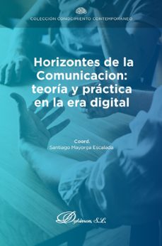 horizontes de la comunicacion: teoria y practica en la era digital (ebook)-santiago mayorga escalada-9791370061340